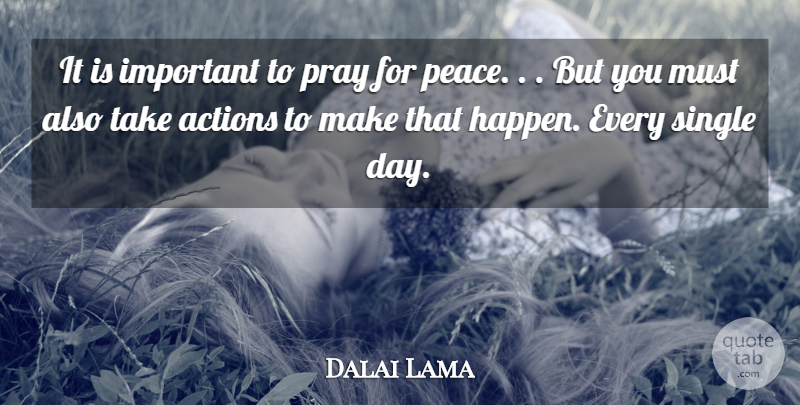 Dalai Lama Quote About Important, Action, Praying: It Is Important To Pray...