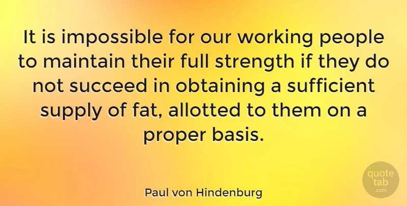 Paul von Hindenburg Quote About People, Succeed, Impossible: It Is Impossible For Our...