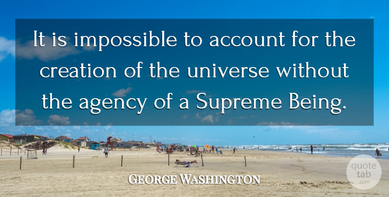 George Washington Quote About Inspiration, Agency, Creation Of The Universe: It Is Impossible To Account...