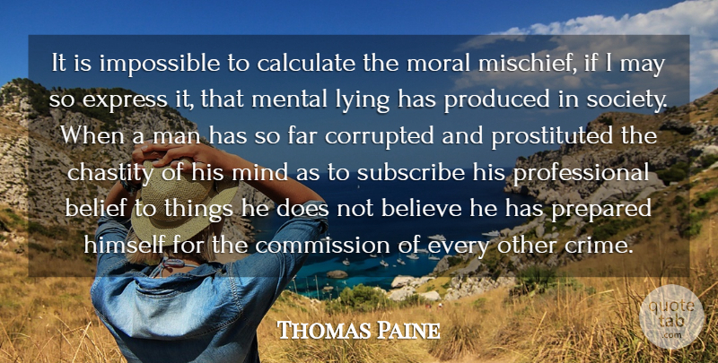 Thomas Paine Quote About Belief, Believe, Calculate, Chastity, Commission: It Is Impossible To Calculate...