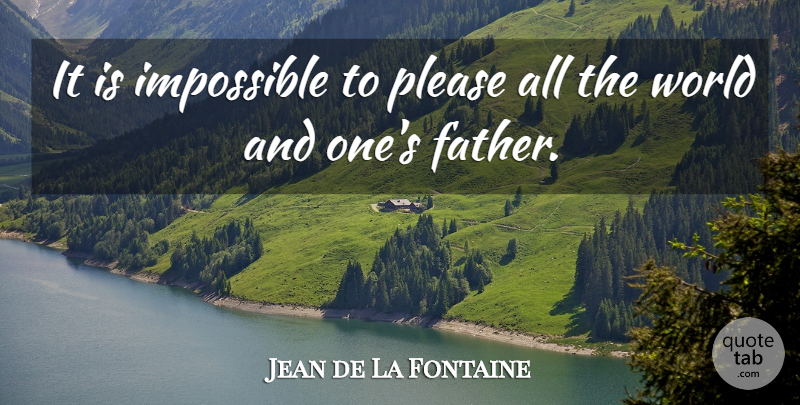 Jean de La Fontaine Quote About Boyfriend, Daughter, Father: It Is Impossible To Please...
