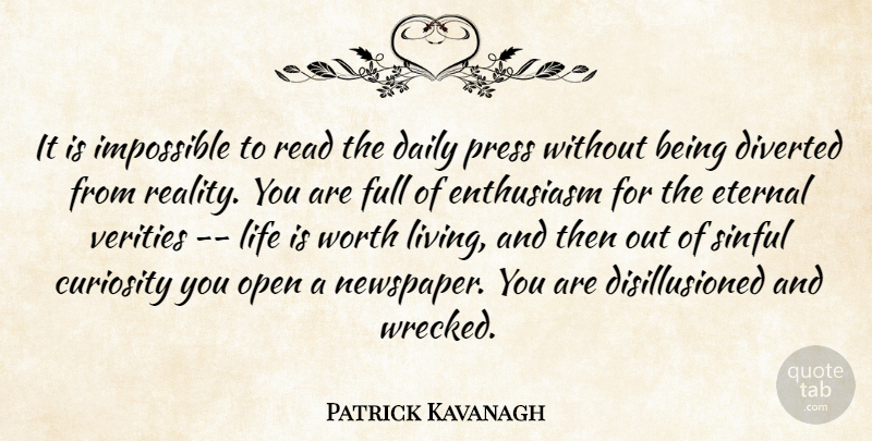 Patrick Kavanagh Quote About Reality, Curiosity, Enthusiasm: It Is Impossible To Read...