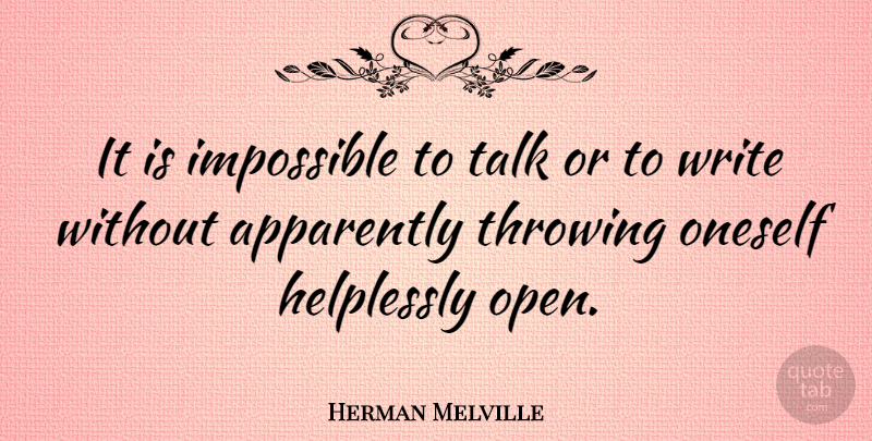 Herman Melville Quote About Writing, Literature, Impossible: It Is Impossible To Talk...