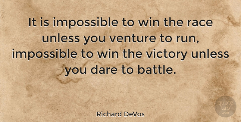 Richard DeVos Quote About Running, Winning, Possible And Impossible: It Is Impossible To Win...