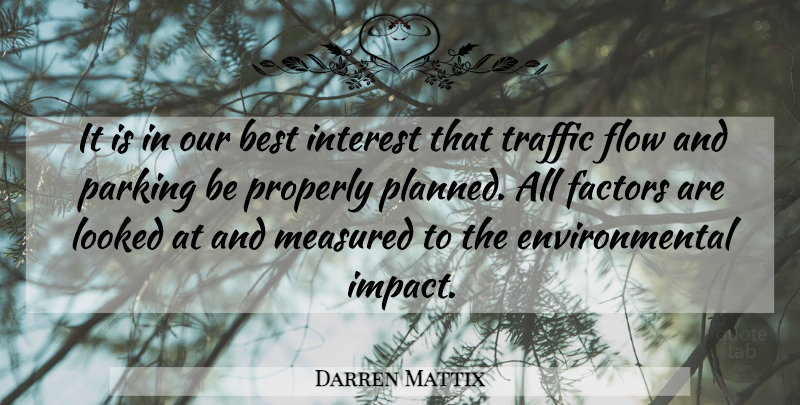 Darren Mattix Quote About Best, Environmental, Factors, Flow, Interest: It Is In Our Best...