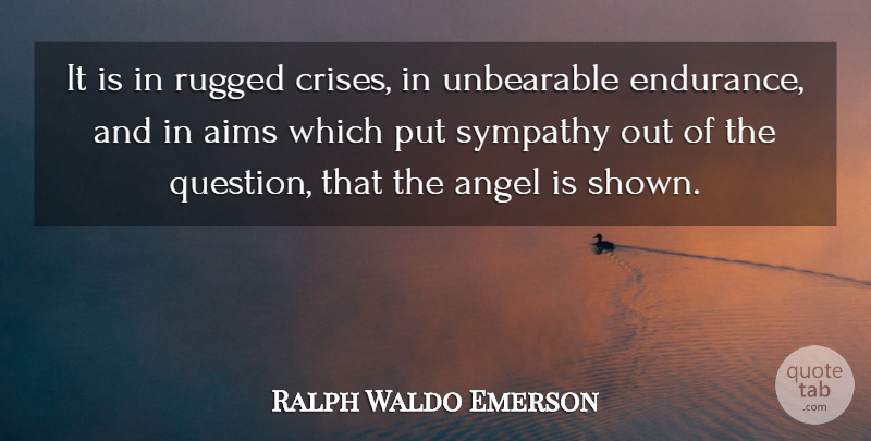 Ralph Waldo Emerson Quote About Inspirational, Angel, Endurance: It Is In Rugged Crises...