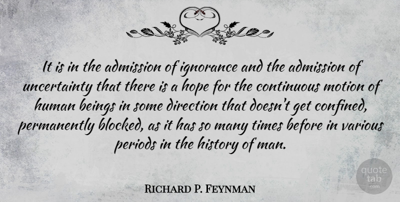 Richard P. Feynman Quote About Ignorance, Men, Thinking: It Is In The Admission...
