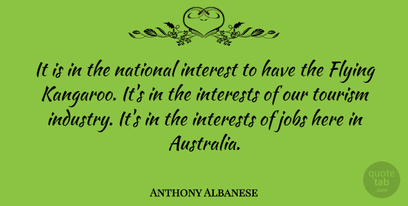 Anthony Albanese Quote About Jobs, Australia, Flying: It Is In The National...