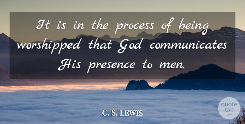 C. S. Lewis Quote About Men, Worship, Process: It Is In The Process...