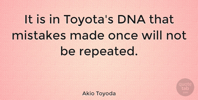 Akio Toyoda Quote About undefined: It Is In Toyotas Dna...