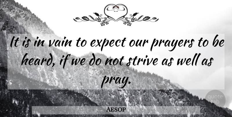 Aesop Quote About Life, Prayer, Fables: It Is In Vain To...