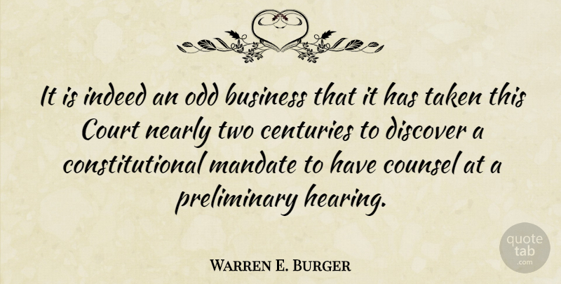 Warren E. Burger Quote About Taken, Two, Hearing: It Is Indeed An Odd...