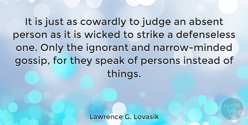 Lawrence G. Lovasik Quote About Wicked Person, Envy, Gossip: It Is Just As Cowardly...