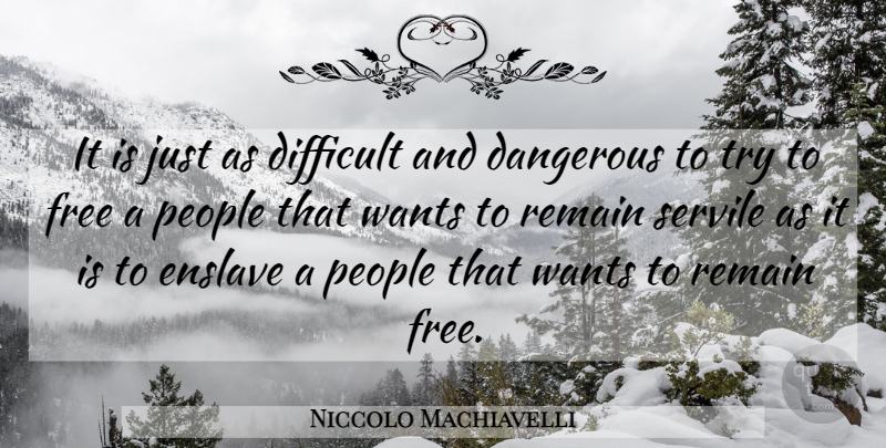 Niccolo Machiavelli Quote About People, Political, Trying: It Is Just As Difficult...