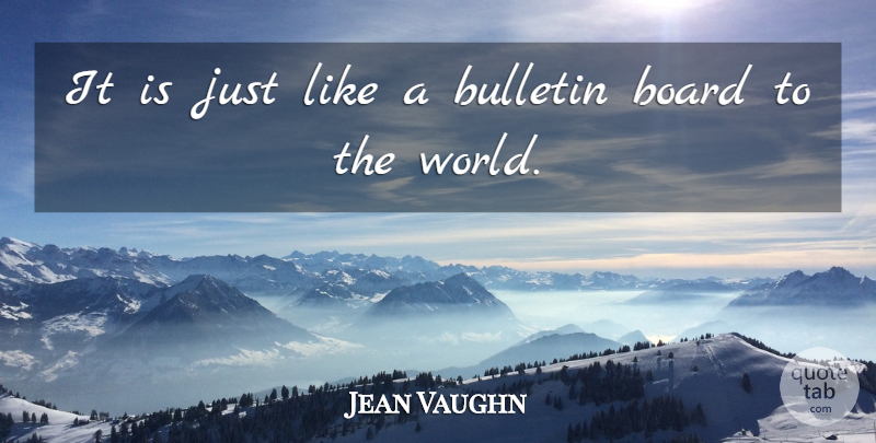 Jean Vaughn Quote About Board: It Is Just Like A...