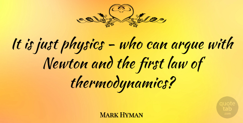 Mark Hyman Quote About Newton: It Is Just Physics Who...