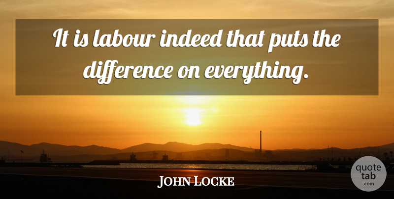 John Locke Quote About Differences, Labor Day, May Day: It Is Labour Indeed That...