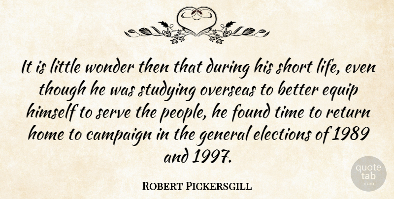 Robert Pickersgill Quote About Campaign, Elections, Equip, Found, General: It Is Little Wonder Then...