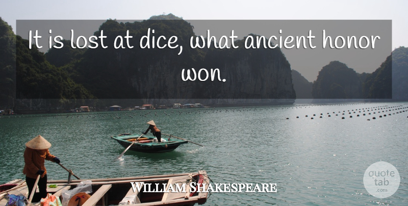 William Shakespeare Quote About Gambling, Honor, Dice: It Is Lost At Dice...