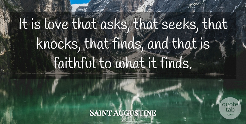 Saint Augustine Quote About Life, Faithful, Asks: It Is Love That Asks...