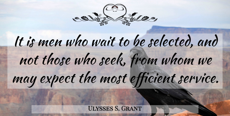 Ulysses S. Grant Quote About Patriotic, Men, Waiting: It Is Men Who Wait...