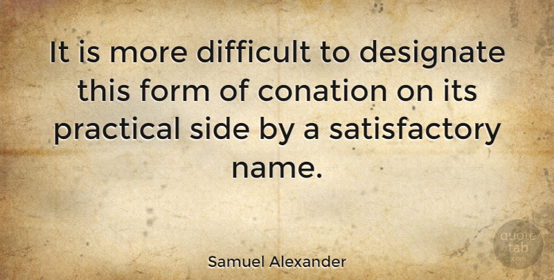 Samuel Alexander Quote About Names, Sides, Individualism: It Is More Difficult To...