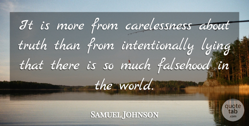 Samuel Johnson Quote About Truth, Lying, World: It Is More From Carelessness...