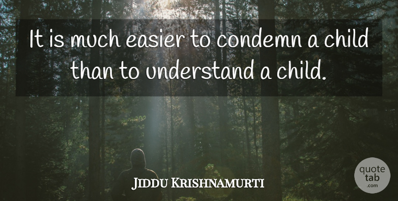 Jiddu Krishnamurti Quote About Children, School, Easier: It Is Much Easier To...