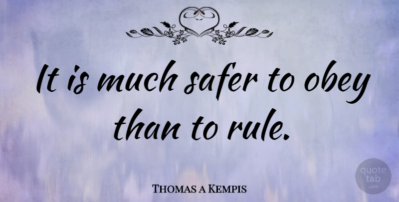 Thomas a Kempis Quote About Scary: It Is Much Safer To...