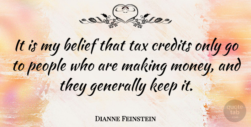 Dianne Feinstein Quote About People, Credit, Belief: It Is My Belief That...