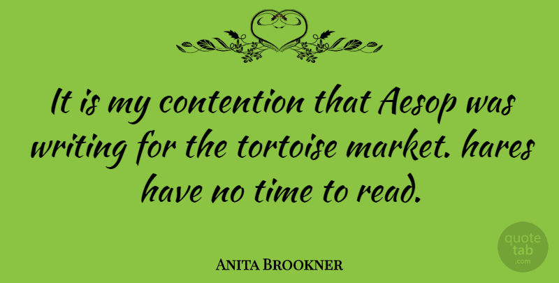 Anita Brookner Quote About Contention, English Historian, Time: It Is My Contention That...