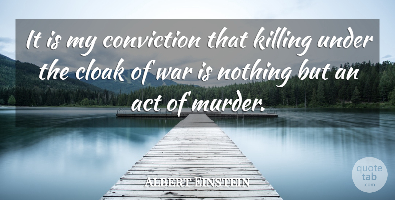 Albert Einstein Quote About Peace, War, Killing Someone: It Is My Conviction That...