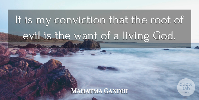 Mahatma Gandhi Quote About God, Roots, Evil: It Is My Conviction That...
