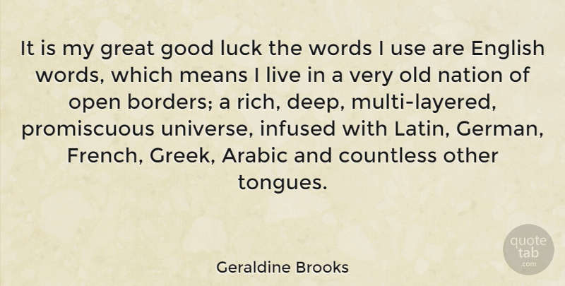 Geraldine Brooks Quote About Arabic, Countless, English, Good, Great: It Is My Great Good...