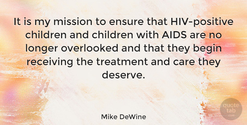 Mike DeWine Quote About Children, Hiv, Care: It Is My Mission To...