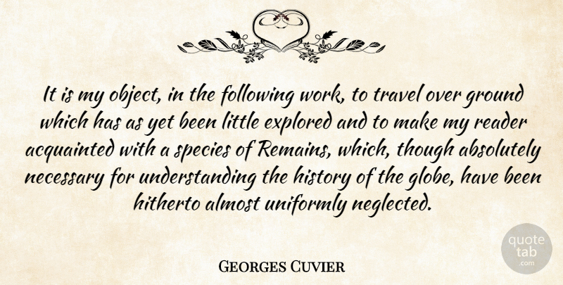 Georges Cuvier Quote About Understanding, Littles, Fossils: It Is My Object In...