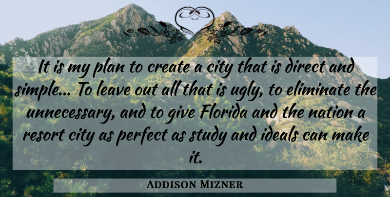 Addison Mizner Quote About Simple, Cities, Florida: It Is My Plan To...
