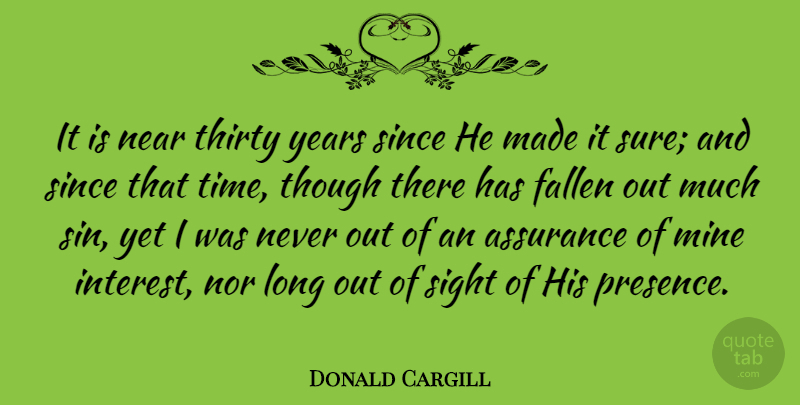Donald Cargill Quote About Sight, Years, Long: It Is Near Thirty Years...