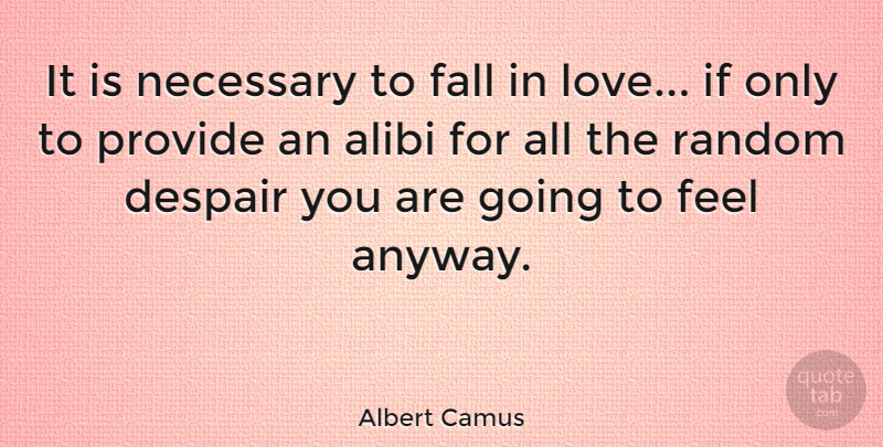 Albert Camus Quote About Falling In Love, Despair, Existentialism: It Is Necessary To Fall...
