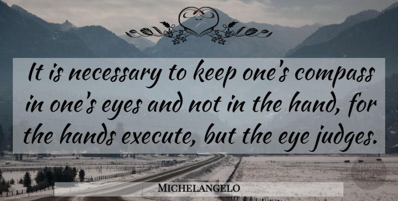Michelangelo Quote About Art, Inspiration, Eye: It Is Necessary To Keep...