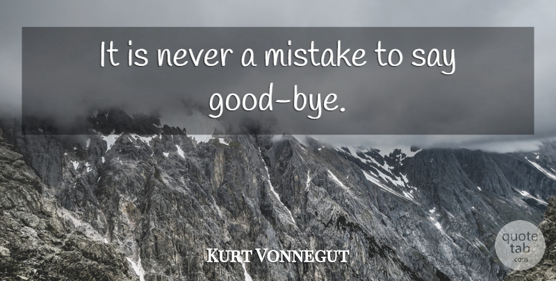 Kurt Vonnegut Quote About Mistake, Bye, Bokonon: It Is Never A Mistake...