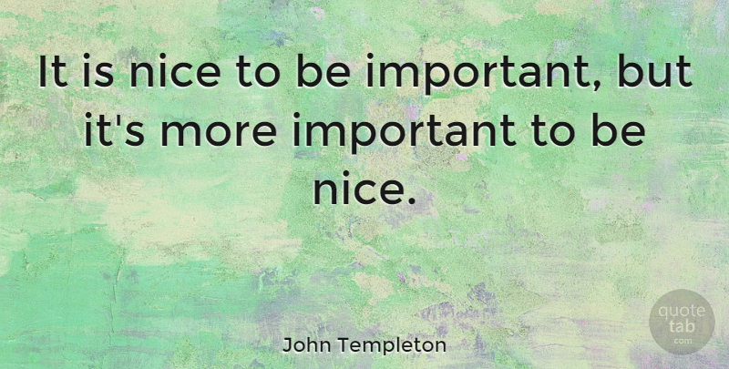 John Templeton Quote About Inspiring, Thank You, Kindness: It Is Nice To Be...