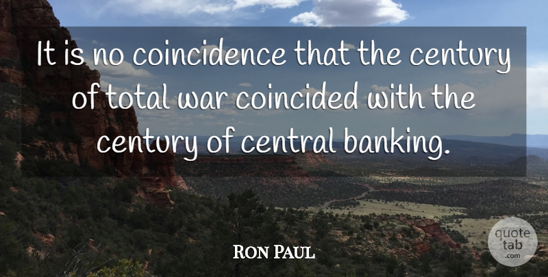 Ron Paul Quote About War, Banking, Coincidence: It Is No Coincidence That...