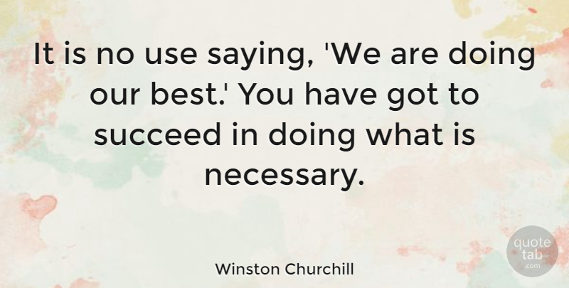 Winston Churchill Quote About Strength, Success, Badass: It Is No Use Saying...