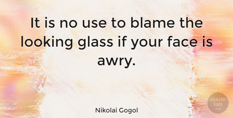 Nikolai Gogol Quote About Glasses, Use, Literature: It Is No Use To...