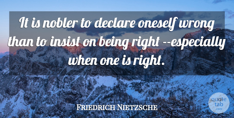 Friedrich Nietzsche Quote About Philosophical, Noble, Nobility: It Is Nobler To Declare...