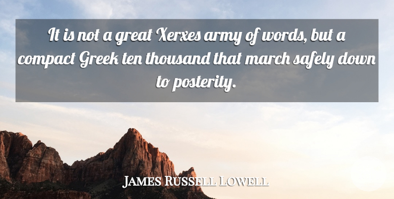 James Russell Lowell Quote About Army, Greek, March: It Is Not A Great...