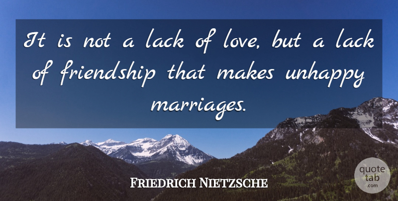 Friedrich Nietzsche Quote About Love, Motivational, Friendship: It Is Not A Lack...