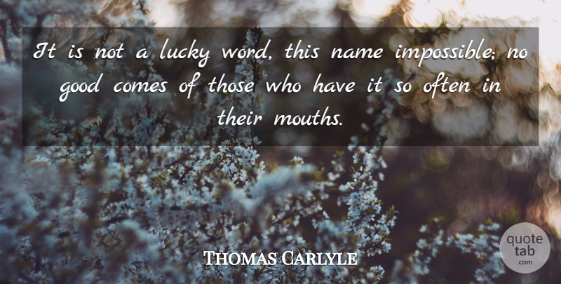 Thomas Carlyle Quote About Attitude, Names, Mouths: It Is Not A Lucky...