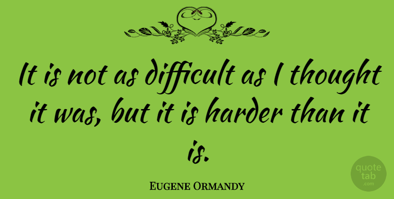 Eugene Ormandy Quote About Funny, Orchestra, Difficult: It Is Not As Difficult...